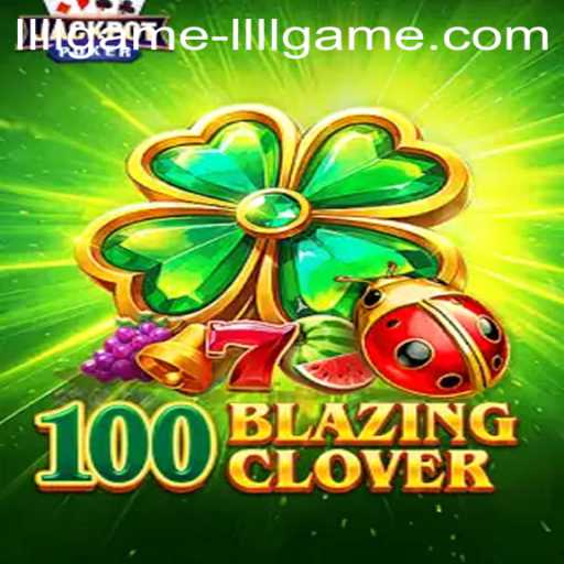 100BlazingClover: A Dazzling New Adventure in Gaming